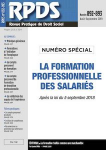 RPDS revue pratique de droit social, n°892-893 - août-septembre 2019 - La formation professionnelle des salariés après la loi du 5 septembre 2018 (numéro spécial)