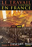 Travail en France 1800-2000 (Le)