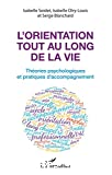 L’orientation tout au long de la vie. Théories psychologiques et pratiques de l'accompagnement