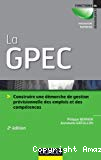 La GPEC. Construire une démarche de gestion prévisionnelle des emplois et des compétences