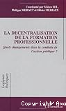 La décentralisation de la formation professionnelle. Quels changements dans la conduite de l'action publique ?