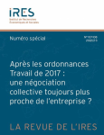 Revue de l'IRES, n° 107-108 - mars 2023 - Après les ordonnances Travail de 2017 : une négociation collective toujours plus proche de l’entreprise ?