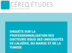 Céreq études, n°21 - mars 2019 - Enquête sur la professionnalisation des docteurs issus des universités de l'Algérie, du Maroc et de la Tunisie