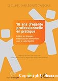 10 ans d'égalité professionnelle en pratique