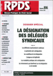RPDS revue pratique de droit social, n°886 - février 2019 - La désignation des délégués syndicaux (dossier spécial)