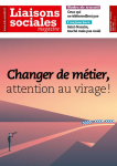 Liaisons sociales magazine, n°221 - avril 2021 - Changer de métier, attention au virage