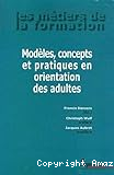 Modèles, concepts et pratiques en orientation des adultes