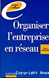 Organiser l'entreprise en réseau
