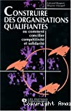 Construire des organisations qualifiantes ou comment concilier compétitivité et solidarité