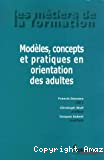 Modèles, concepts et pratiques en orientation des adultes