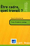 Etre cadre, quel travail ?