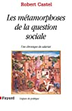 Métamorphoses de la question sociale, une chronique du salariat (Les)