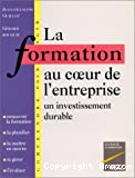 Formation au coeur de l'entreprise, un investissement durable (La)