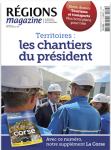 Régions magazine, n°137 - mai-juin-juillet 2017 - Territoires : les chantiers du président + supplément le tournant corse