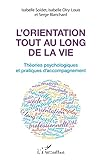 L’orientation tout au long de la vie. Théories psychologiques et pratiques de l'accompagnement