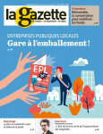 La gazette des communes, des départements, des régions, n°25 /2471 - 24-30 juin 2019 - Entreprises publiques locales : gare à l'emballement !