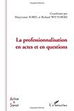 La professionnalisation en actes et en questions