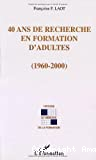 40 ans de recherche en formation d'adultes (1960-2000)