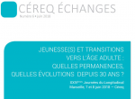 Céreq échanges, n°6 - juin 2018 - Jeunesse(s) et transitions vers l'âge adulte : quelles permanences, quelles évolutions depuis 30 ans ?