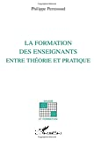 Formation des enseignants entre théorie et pratique (La)