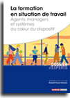 La formation en situation de travail : agents, managers et systèmes au cœur du dispositif