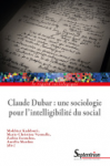 Claude Dubar : une sociologie pour l'intelligibilité du social