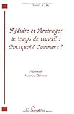 Réduire et aménager le temps de travail : pourquoi ? comment ?