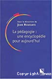 La pédagogie, une encyclopédie pour aujourd'hui