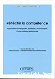 Réfléchir la compétence. Approches sociologiques, juridiques, économiques d'une pratique gestionnaire