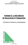 Former à la recherche en éducation et formation. Contributions didactiques et pédagogiques