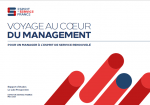 Voyage au coeur du management : pour un manager à l'esprit de service renouvelé