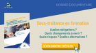 Sous-traitance en formation : quelles obligations ? Quels risques ? Quelles alternatives ? Quels changements ? - Edition septembre 2023