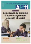 ASH - actualités sociales hebdomadaires, n°3043-3044 - 19 janvier 2018 - Les couacs du diplôme d’accompagnement éducatif et social (décryptage)